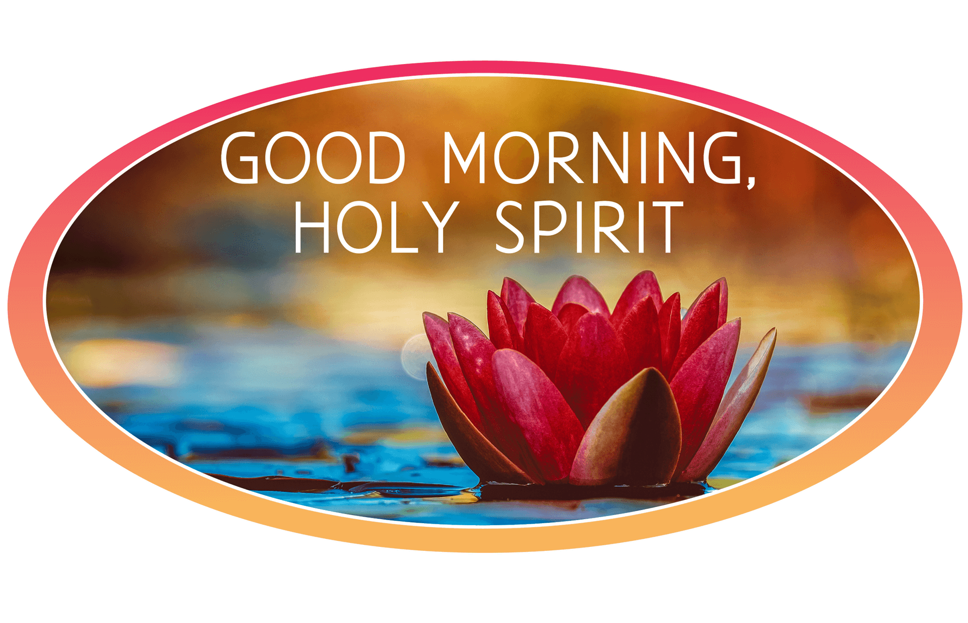 Good Morning Holy Spirit